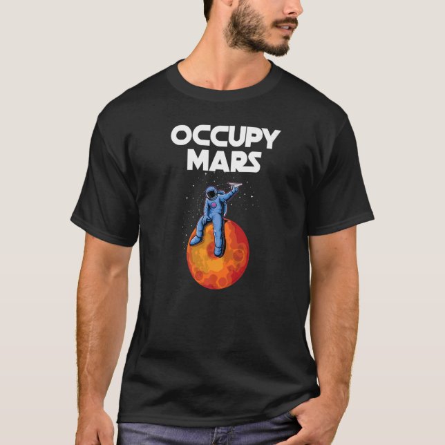Occupy Mars Planet Space Explorer Astronaut Astron T-Shirt (Front)
