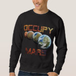 Occupy Mars Terraform Space Astronomy Alien Life T Sweatshirt