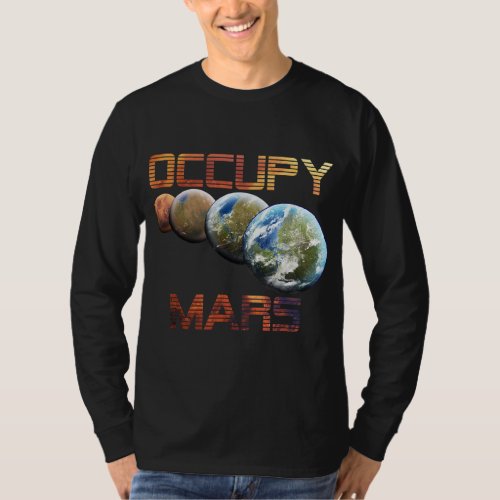 Occupy Mars Terraform Space Astronomy Alien Life T T_Shirt