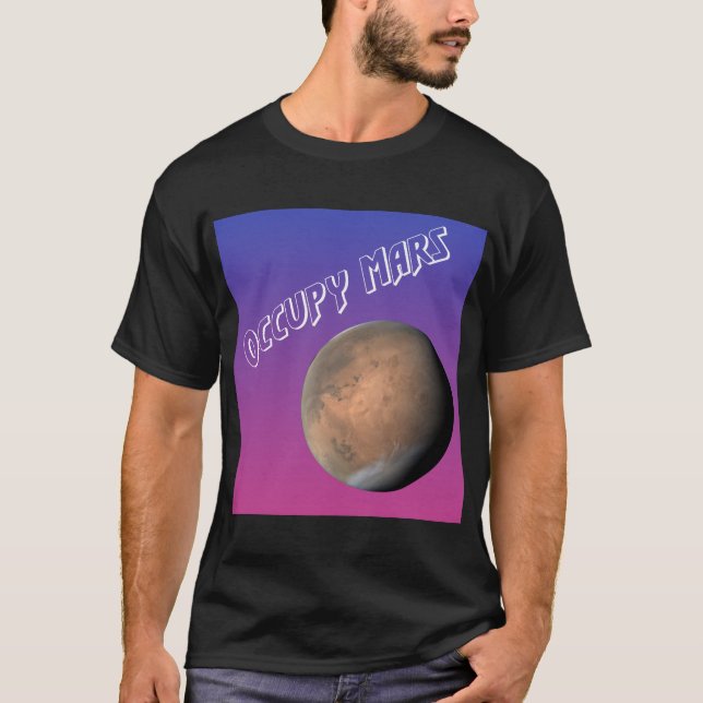 Occupy Mars!  The Red Planet is calling us! T-Shirt (Front)