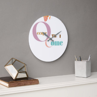 Occupy Till I Come | Modern Wall Clock