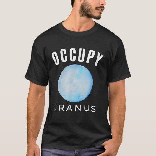 Occupy Uranus Art Planet Uranus Solar System Space T_Shirt