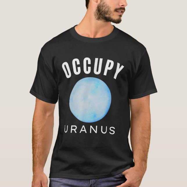 Occupy Uranus Art Planet Uranus Solar System Space T-Shirt (Front)