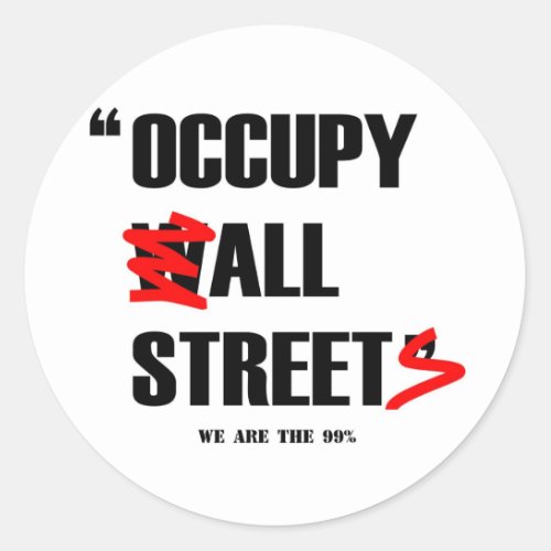 Occupy Wall Street All Streets We are the 99 Classic Round Sticker