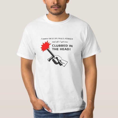 Occupy Wall Street __ Clubbed in the Head T_Shirt