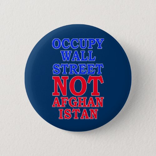 Occupy Wall Street Not Afghanistan Button