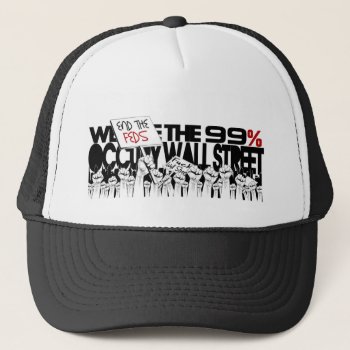 Occupy Wall Street - We Are The 99% Trucker Hat by eatlovepray at Zazzle