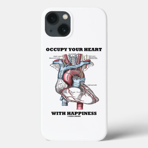 Occupy Your Heart With Happiness Anatomical Humor iPhone 13 Case