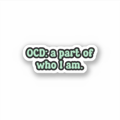 OCD a part of who I am Green OCD  Sticker