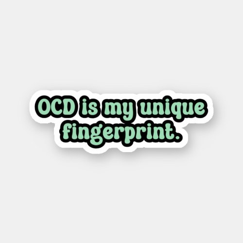 OCD is my unique fingerprint Green OCD  Sticker