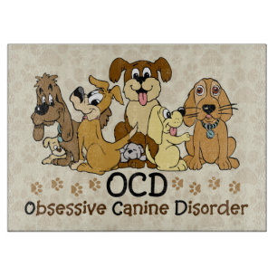 OCD Obsessive Canine Disorder Cutting Board