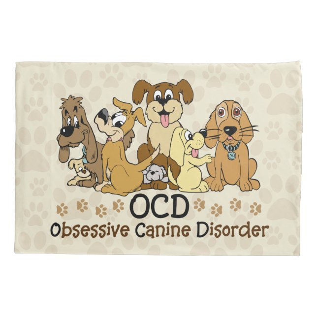 OCD Obsessive Canine Disorder Pillow Case (Back)