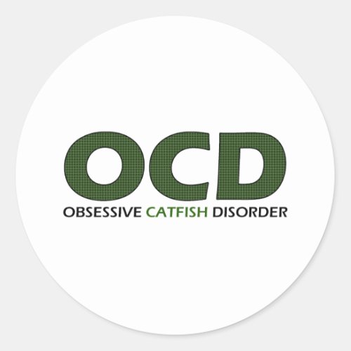 OCD _ Obsessive Catfish Disorder Classic Round Sticker