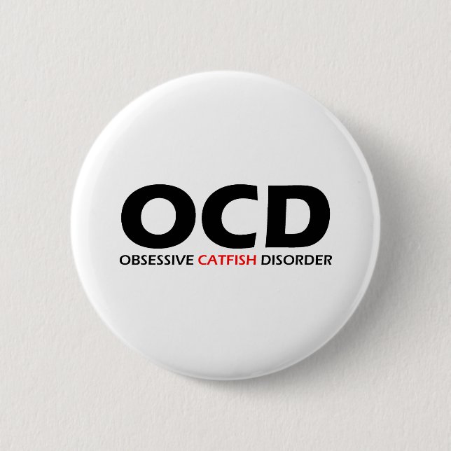 OCD - Obsessive Catfish Disorder Pinback Button (Front)