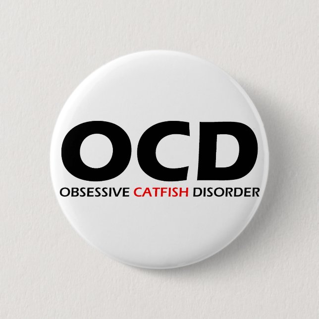 OCD - Obsessive Catfish Disorder Pinback Button (Front)