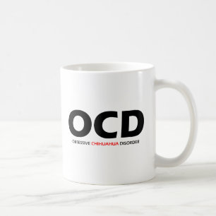 OCD - Obsessive Chihuahua Disorder Coffee Mug