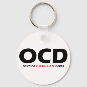 OCD - Obsessive Chihuahua Disorder Keychain