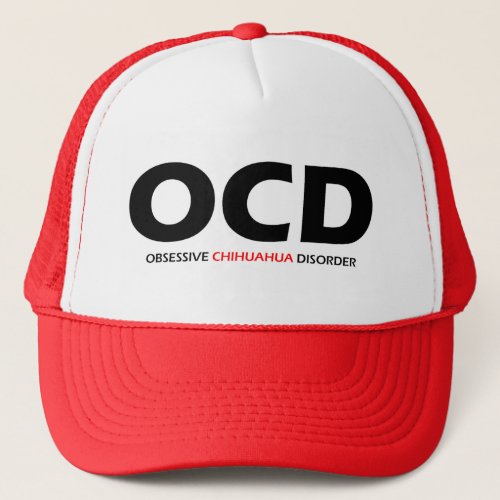 OCD _ Obsessive Chihuahua Disorder Trucker Hat