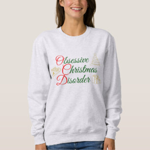 OCD Obsessive Christmas Disorder Funny Xmas Sweatshirt