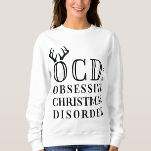 OCD: Obsessive Christmas Disorder Sweatshirt