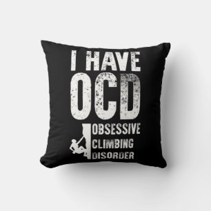 OCD Obsessive Climbing Disorder Graphic Throw Pillow