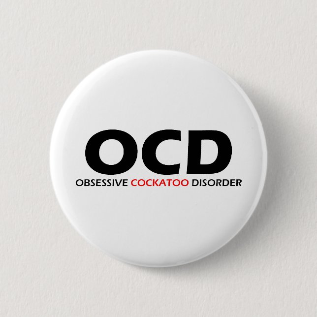 OCD - Obsessive Cockatoo Disorder Pinback Button (Front)