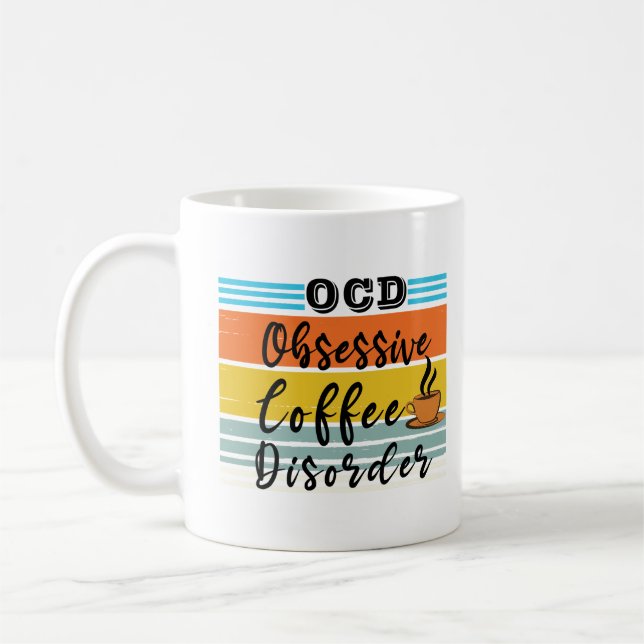 OCD, Obsessive Coffee Disorder | Cute Coffee Lover Mug (Left)