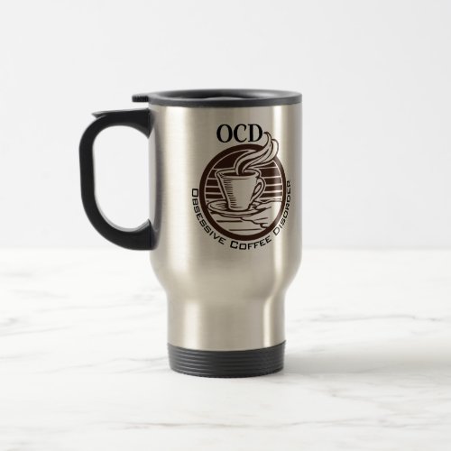 OCD Obsessive Coffee Disorder Travel Mug