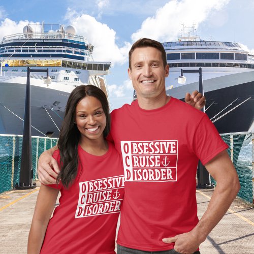 OCD _ Obsessive Cruise Disorder Funny Cruise T_Shirt