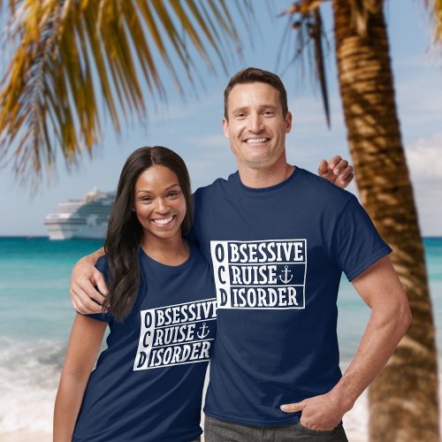 OCD _ Obsessive Cruise Disorder Funny Cruise T_Shirt