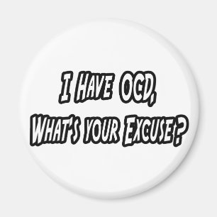 OCD...Your Excuse? Magnet