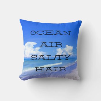 Ocean Air Salty Hair Throw Pillow by BailOutIsland at Zazzle