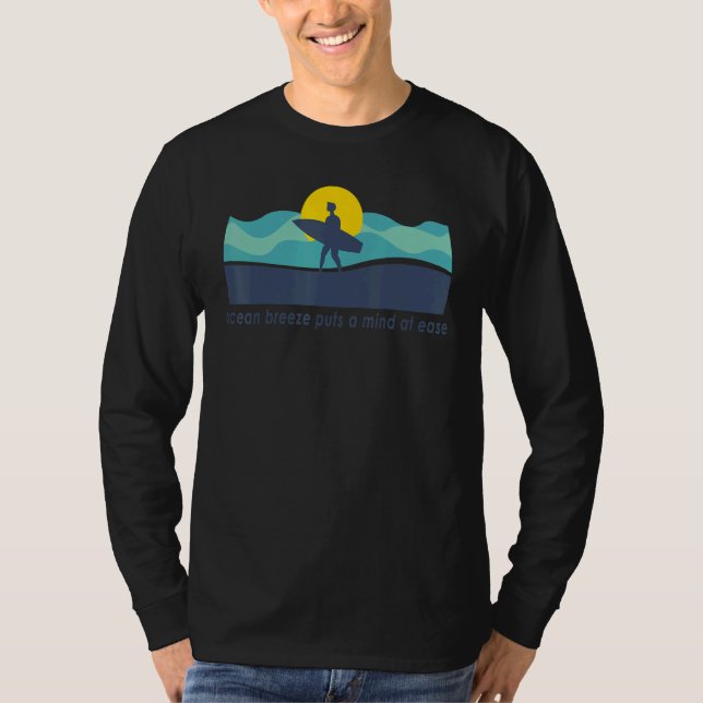 Ocean Breeze Puts A Mind At Ease Surfer Vacation B T-Shirt (Front)