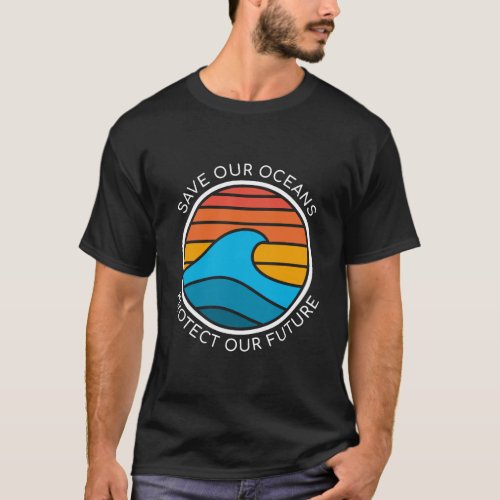Ocean Conservation Quote Save Future Planet Water  T_Shirt