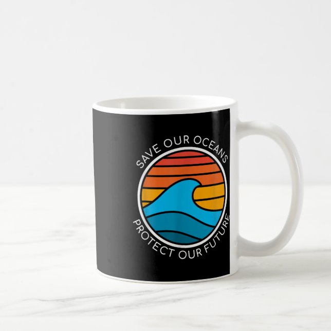 Ocean Conservation Quote Save Planet Future Water  Coffee Mug (Right)