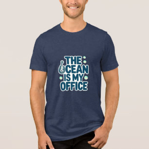 Ocean Is My Office Fisher Quote Bubbles Design Tri-Blend Shirt