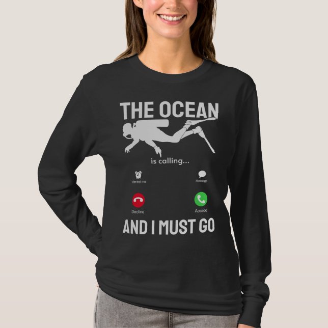 Ocean  Ocean is Calling & I Must Go  Scuba Diver   T-Shirt (Front)