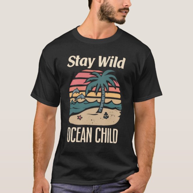 Ocean Quote – Stay Wild Retro Beach Art T-Shirt (Front)