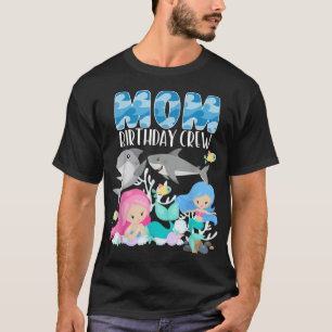 Ocean Sharks and Mermaids Mom Birthday Crew Sea Bd T-Shirt