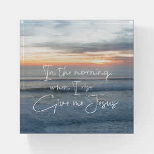 Ocean Sunrise: Give Me Jesus Quote Paperweight