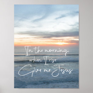Ocean Sunrise: Give Me Jesus Quote Poster
