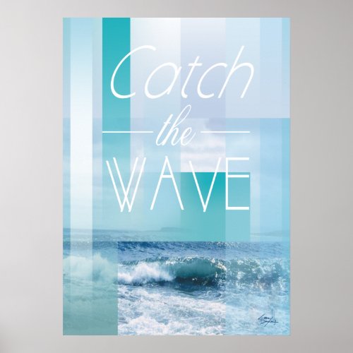 Ocean Waves _ Catch the Wave  abstract blues Poster