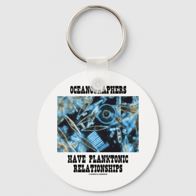 Oceanographers Have Planktonic Relationships Keychain (Front)