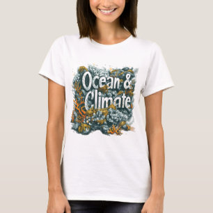 Oceans Day - Ocean and Climate Text with Coral T-Shirt