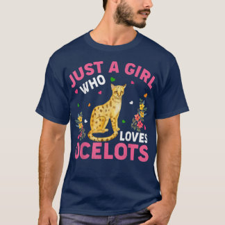 Ocelot Animal Lover Just A Girl Who Loves Ocelots T-Shirt