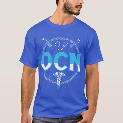 OCN _ Medical Nursing Oncology Certified Nurse T_Shirt