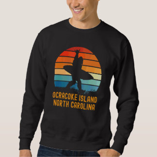Ocracoke Island  North Carolina Sasquatch Souvenir Sweatshirt