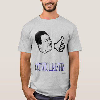 Octavio Likes This T-Shirt