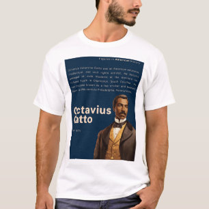 Octavius Catto - Figures in American History T-Shirt