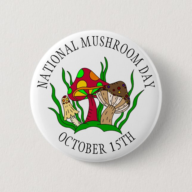 October 15th is National Mushroom Day Food Holiday Button (Front)